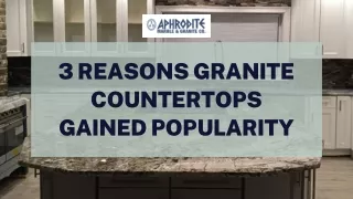 3 Reasons Granite Countertops Gained Popularity