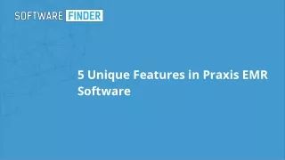 5 unique features in praxis emr software