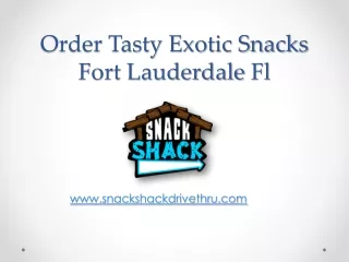 Order Tasty Exotic Snacks Fort Lauderdale Fl - www.snackshackdrivethru.com