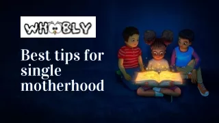 Best tips for single motherhood | Whoobly Childcare Services