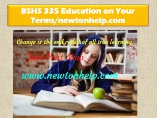 BSHS 335 Education on Your Terms/newtonhelp.com
