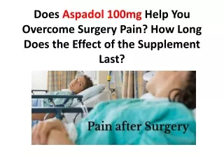 Aspadol 100mg Help You Overcome Surgery Pain, Eros pharmacy