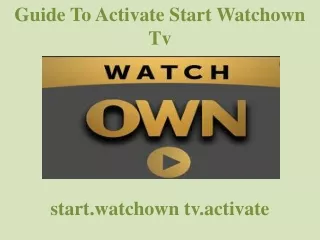 guide to activate start watchown tv