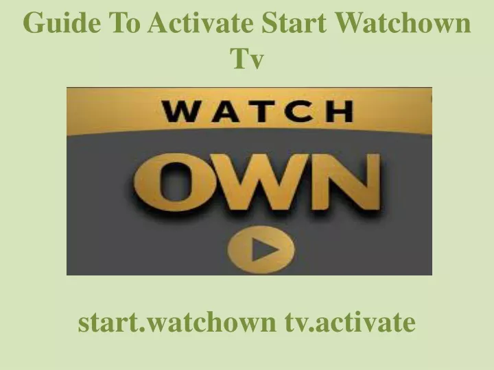 guide to activate start watchown tv