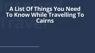 A List Of Things You Need To Know While Travelling To Cairns
