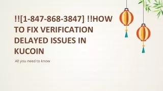 1 847 868 3847 how to fix verification delayed issues i n kuco in