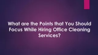 What are the Points that You Should Focus While Hiring Office Cleaning Services?