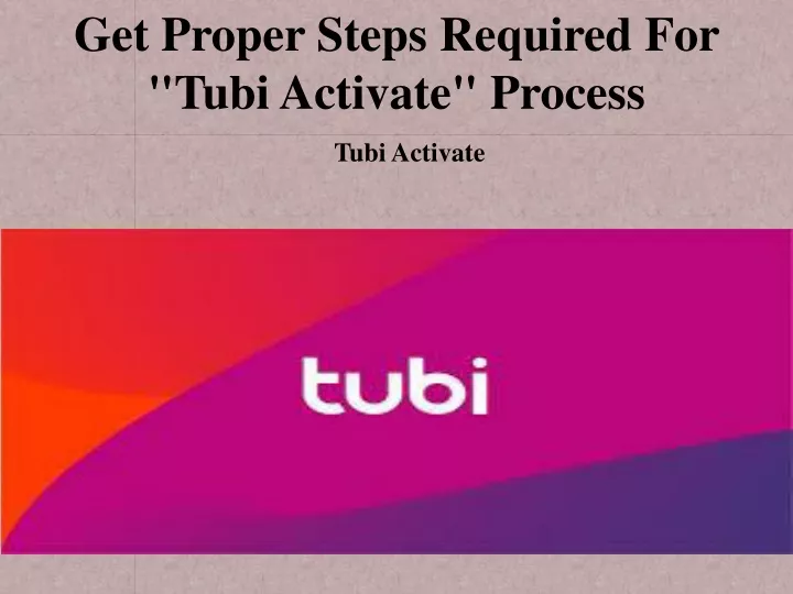 get proper steps required for tubi activate