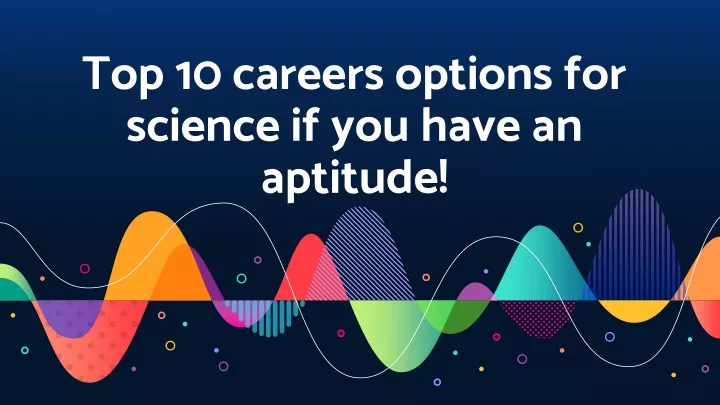 top 10 careers options for science if you have an aptitude
