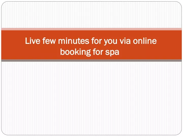 live few minutes for you via online booking for spa