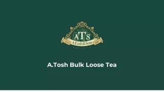 A.Tosh - Bulk Loose Tea Supplier