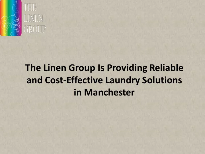 the linen group is providing reliable and cost