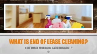 What Is End of Lease Cleaning? How To Get Your Bond Back In Mascot?