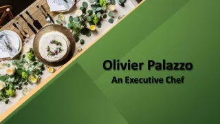 Olivier Palazzo | An Executive Chef