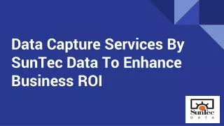 Data Capture Services By SunTec Data To Enhance Business ROI
