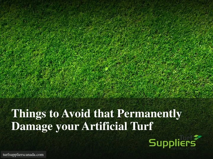 things to avoid that permanently damage your artificial turf
