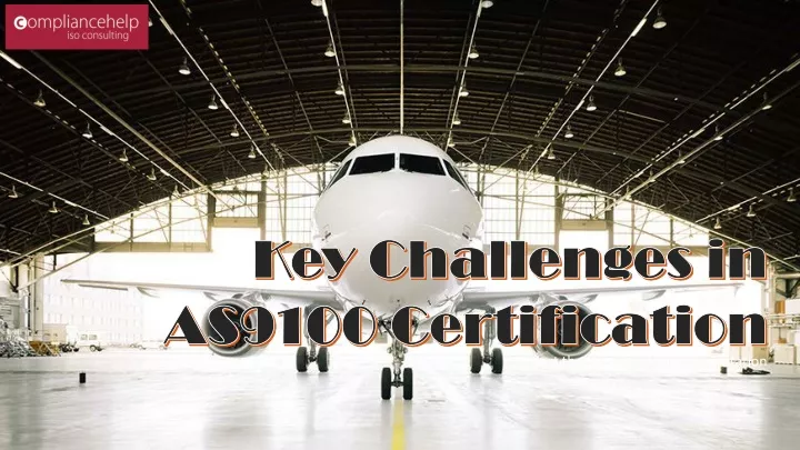 key challenges in as9100 certification