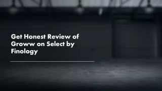 get honest review of groww on select by finology