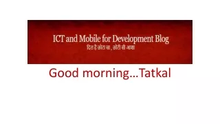 Good morning … Tatkal