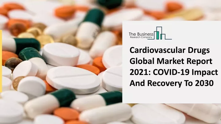 cardiovascular drugs global market report 2021