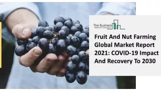 fruit and nut farming global market report 2021