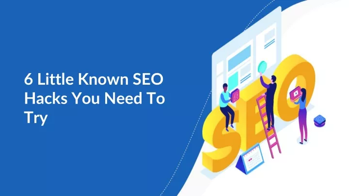 6 little known seo hacks you need to try