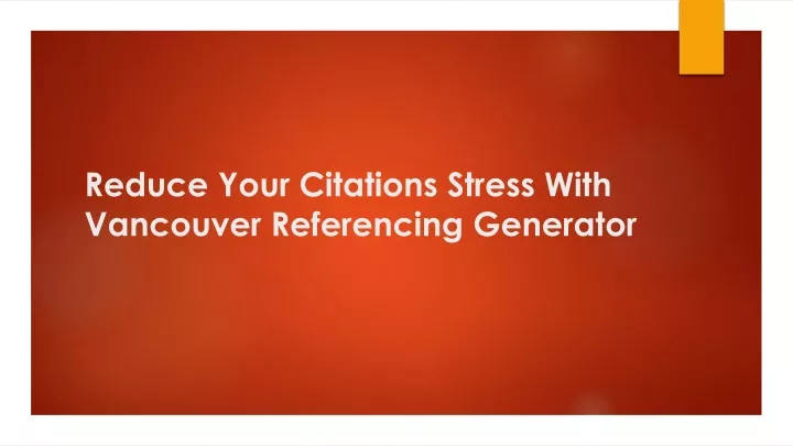 reduce your citations stress with vancouver referencing generator