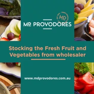 Stocking Fresh Fruit and Veg from Wholesalers Benefits - MD Provodores