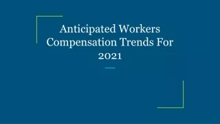 anticipated workers compensation trends for 2021