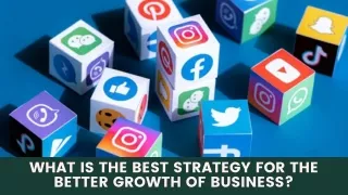 What is the Best Strategy For The Better Growth of Business?