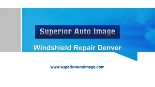 Windshield Repair Denver - Superior Auto Image