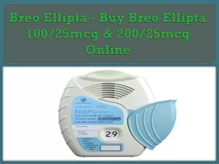 Breo Ellipta - Buy Breo Ellipta 100/25mcg & 200/25mcg Online
