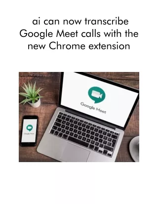 ai can now transcribe google meet calls with