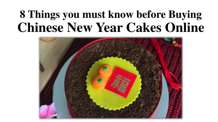 8 things you must know before buying chinese new year cakes online