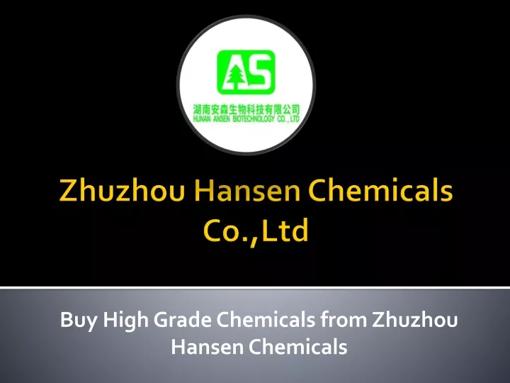 buy high grade chemicals from zhuzhou hansen chemicals