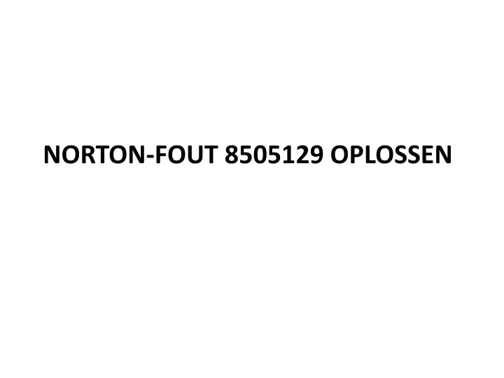 norton fout 8505129 oplossen