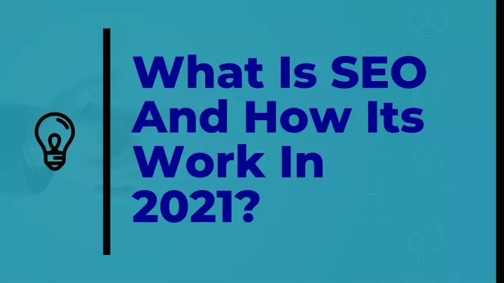 what is seo and how its work in 2021