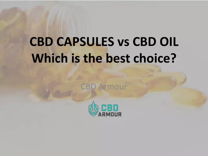 cbd capsules vs cbd oil which is the best choice