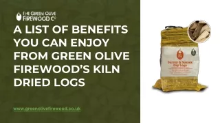 A List of benefits you can enjoy from Green Olive Firewood's Kiln Dried Logs
