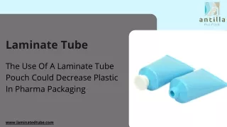 The Use Of A Laminate Tube Pouch Could Decrease Plastic In Pharma Packaging