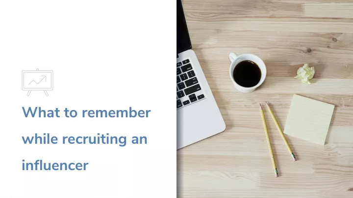 what to remember while recruiting an influencer