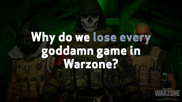 why do we lose every goddamn game in warzone