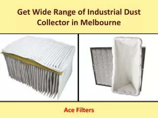 Get Wide Range of Industrial Dust Collector in Melbourne - Ace Filters