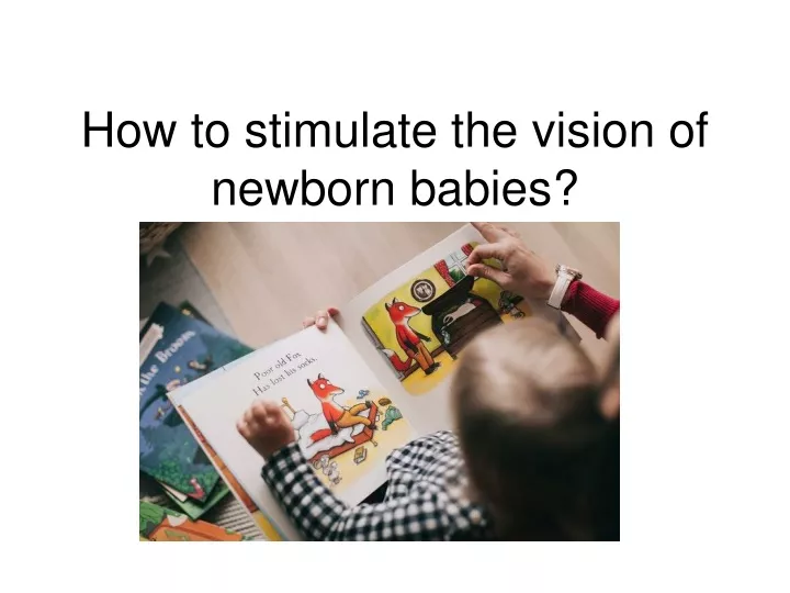 how to stimulate the vision of newborn babies