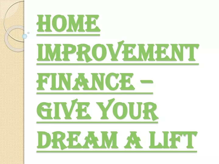 home improvement finance give your dream a lift