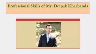 professional skills of mr deepak kharbanda