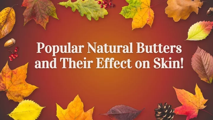 popular natural butters and their effect on skin