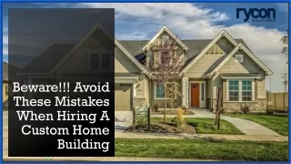 Beware!!! Avoid These Mistakes When Hiring A Custom Home Building