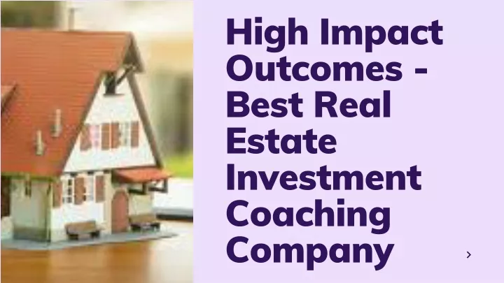 high impact outcomes best real estate investment