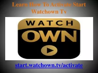 learn how to activate start watchown tv